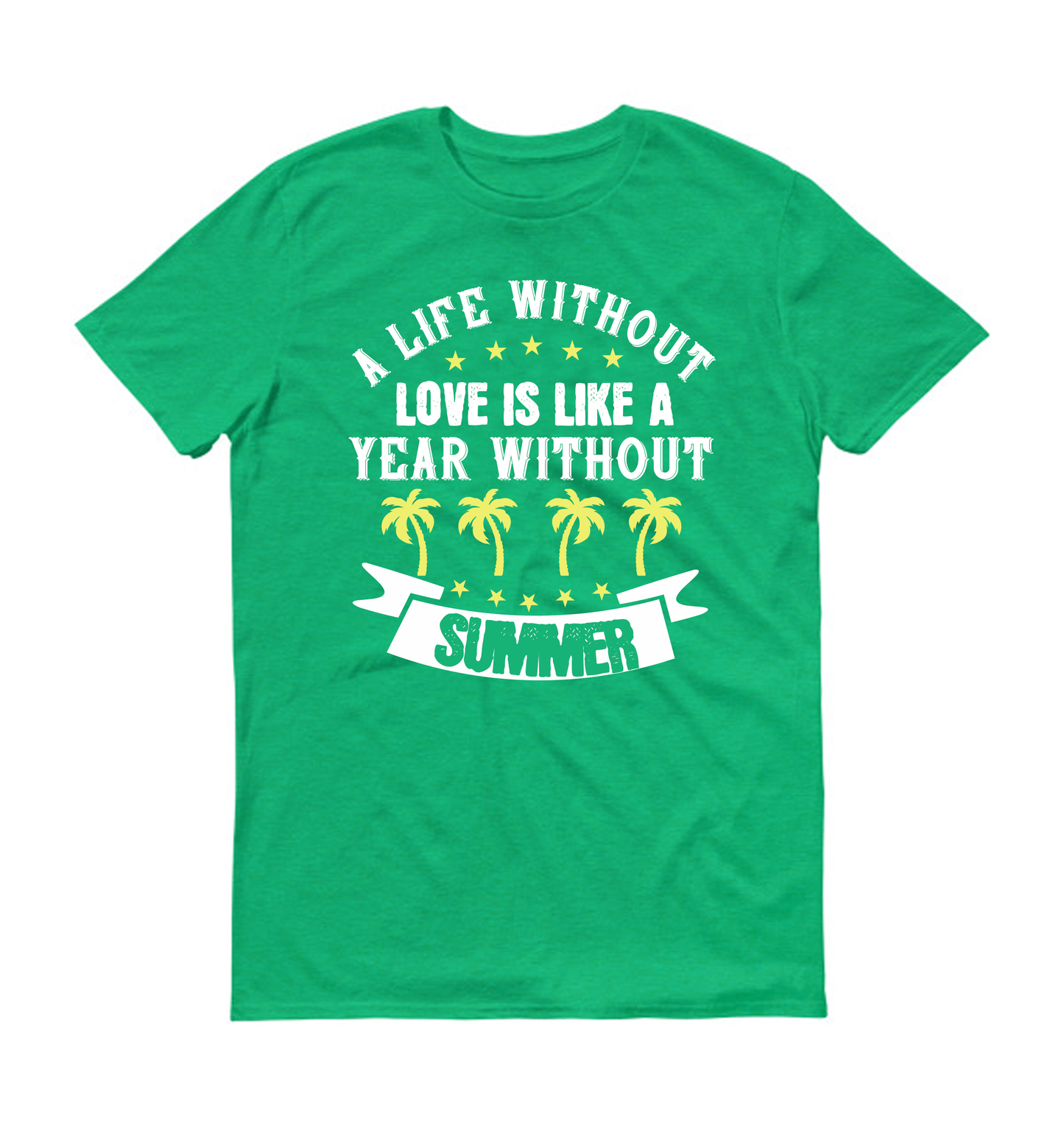 A life without love is like a year without Summer Unisex T-Shirt