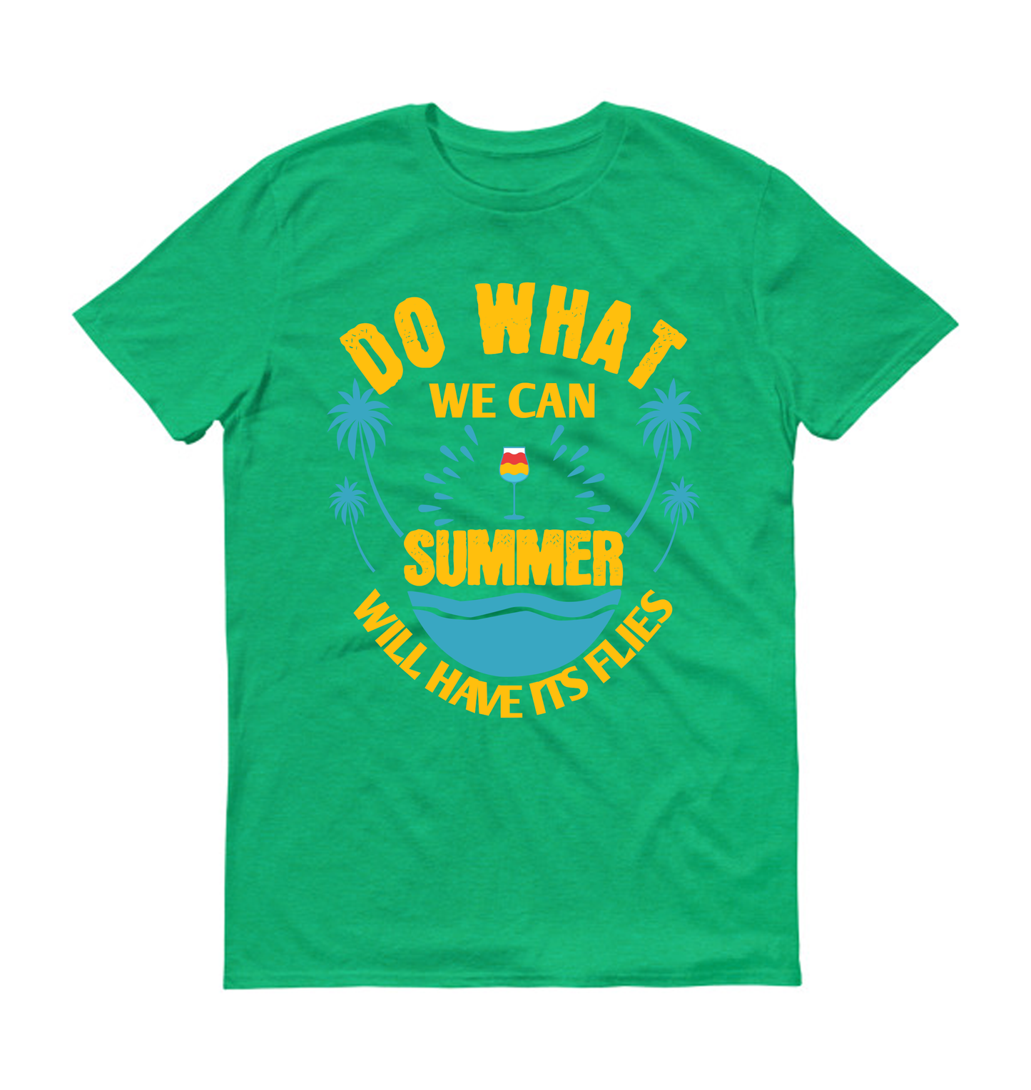 Do what we can, summer will have its flies Summer Unisex T-Shirt