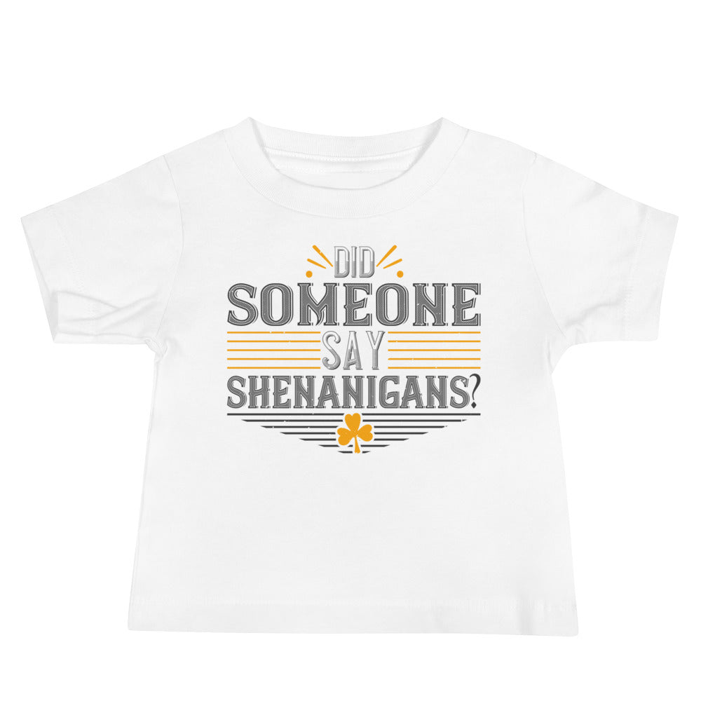 Did Someone Say Shenanigans? St. Patrick's Day Baby T-Shirt