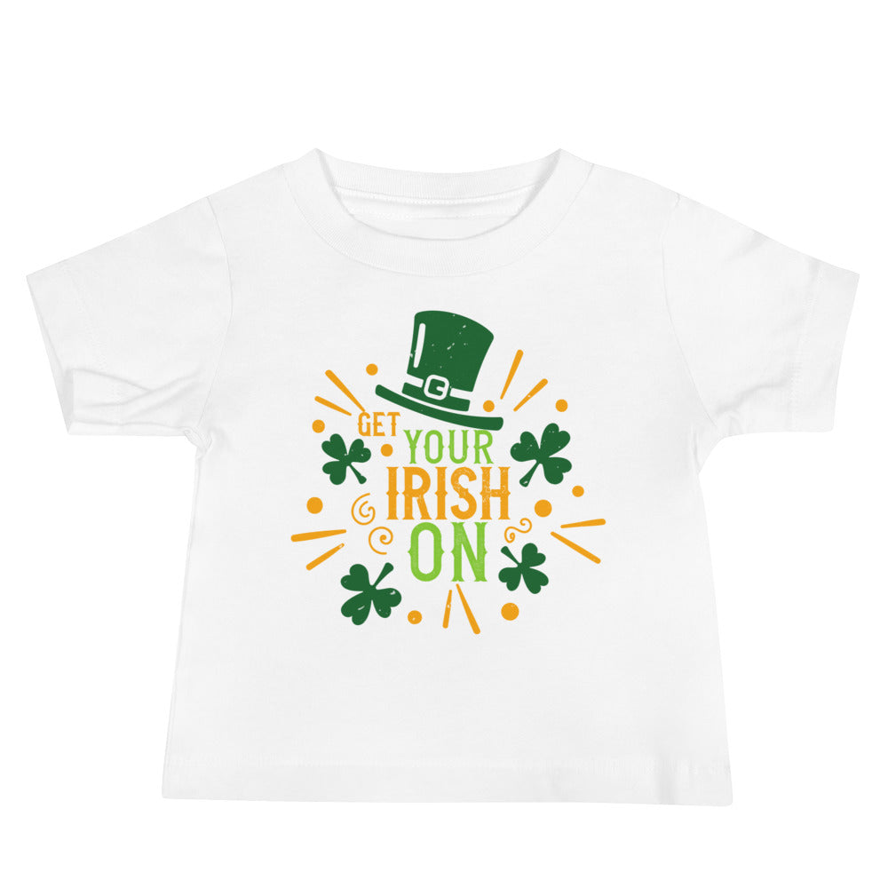 Get Your Irish On St. Patrick's Day Baby T-Shirt