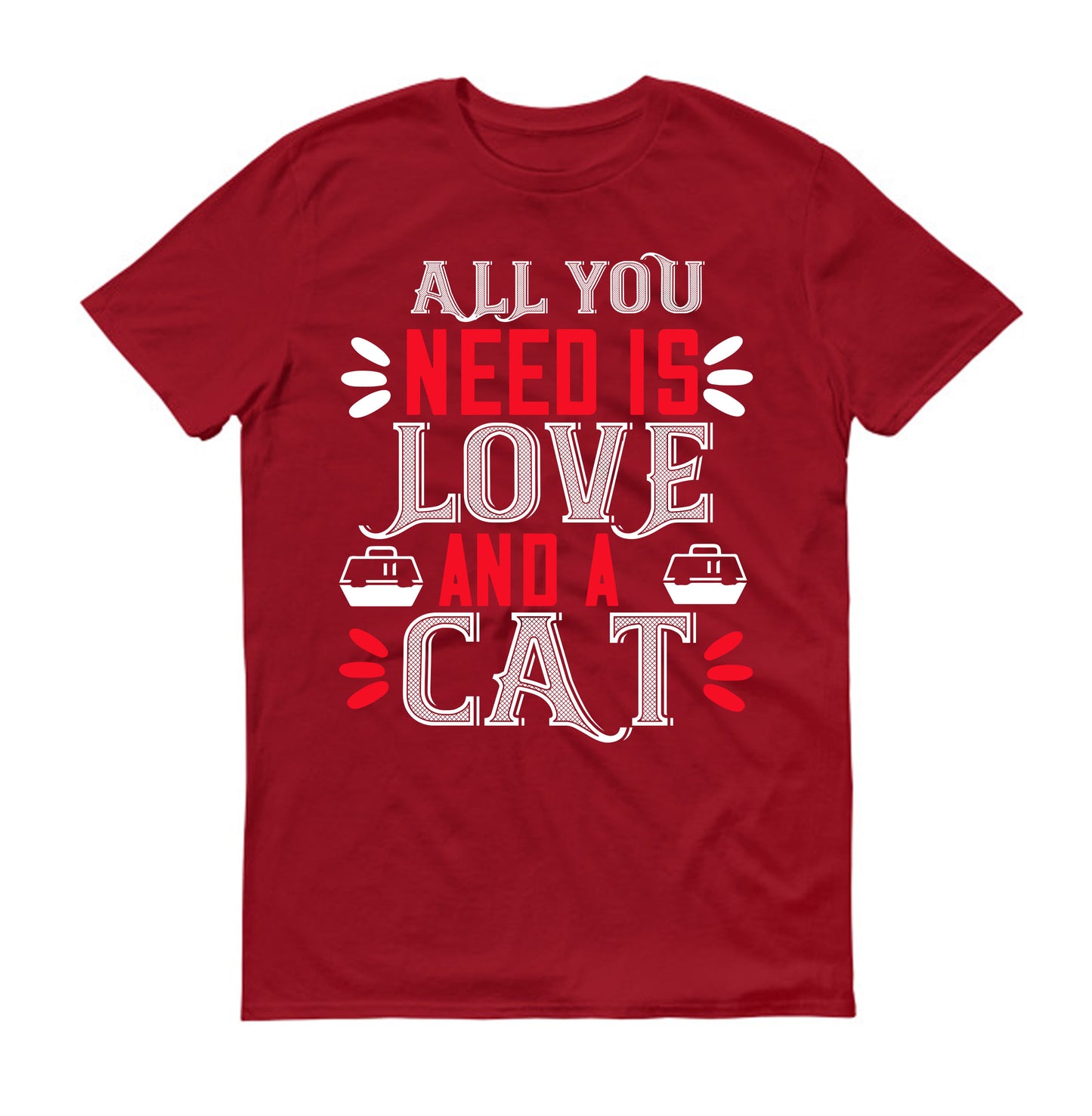All you need is love and a Cat Unisex T-Shirt