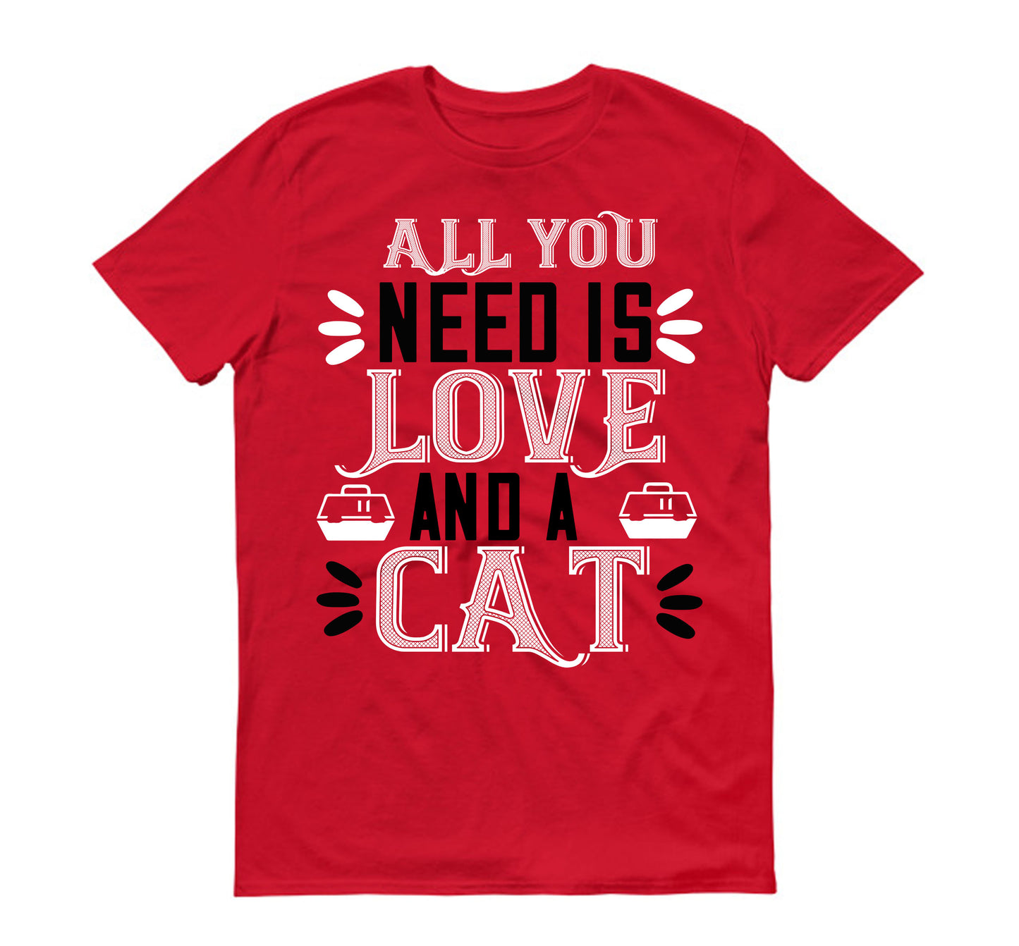 All you need is love and a Cat Unisex T-Shirt