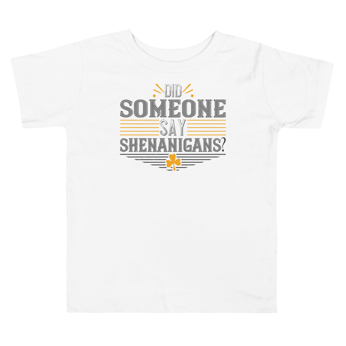 Did Someone Say Shenanigans? St. Patrick's Day Toddler T-Shirt