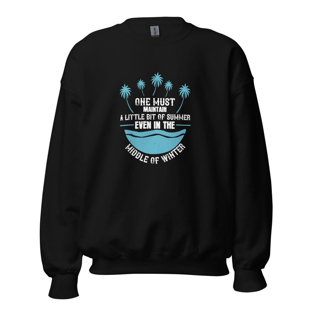 One must maintain a little bit of summer, even in the middle of winter unisex t-shirt