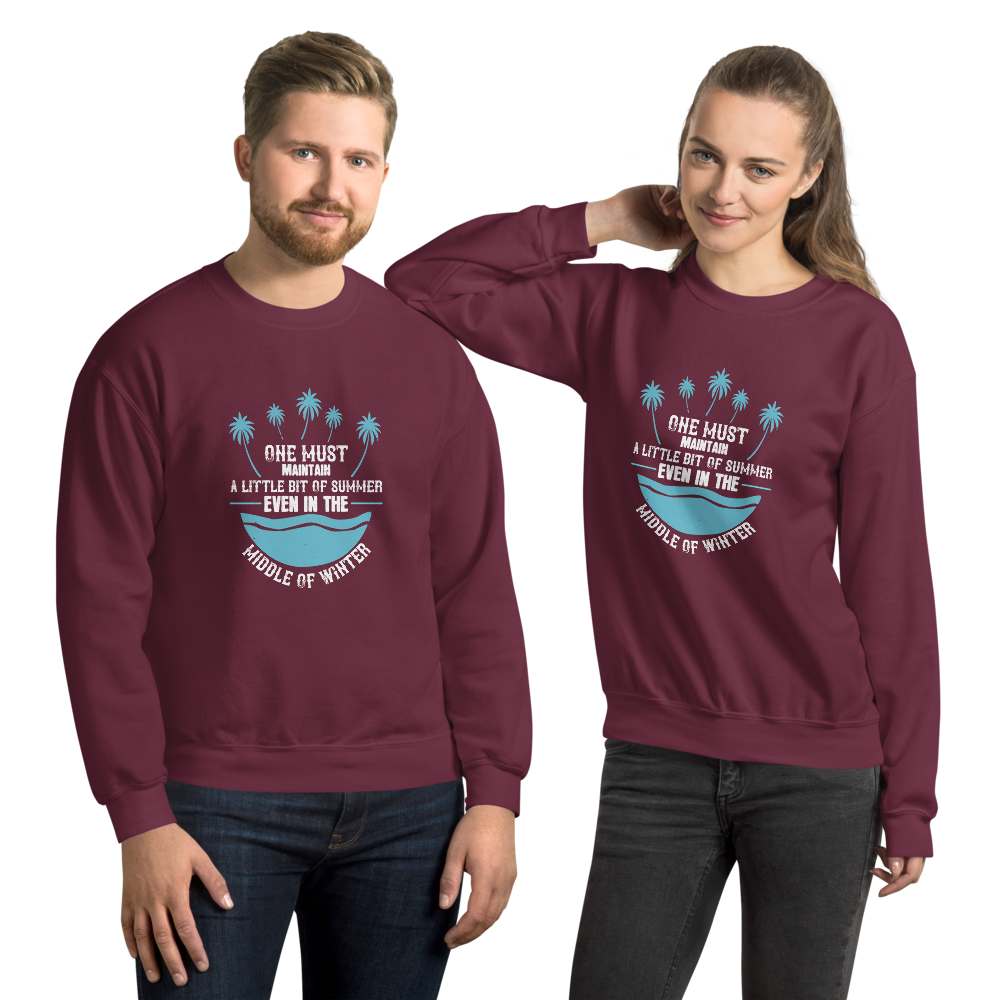 One must maintain a little bit of summer, even in the middle of winter unisex t-shirt