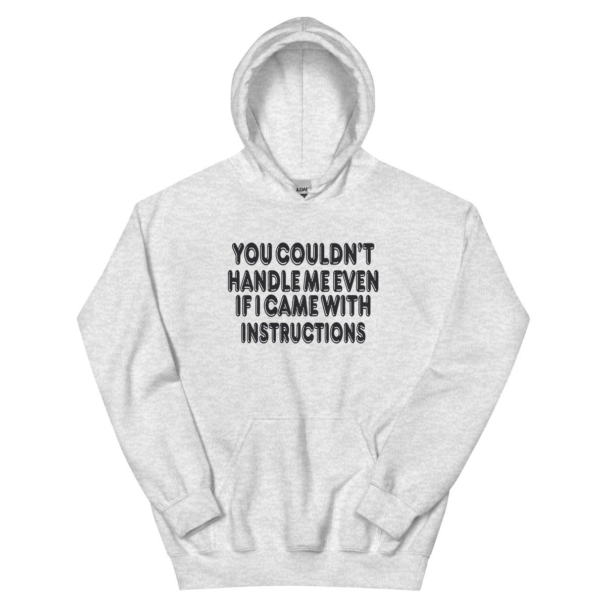 You Couldn't Handle Me Even If I Came with Instructions Unisex Hoodie