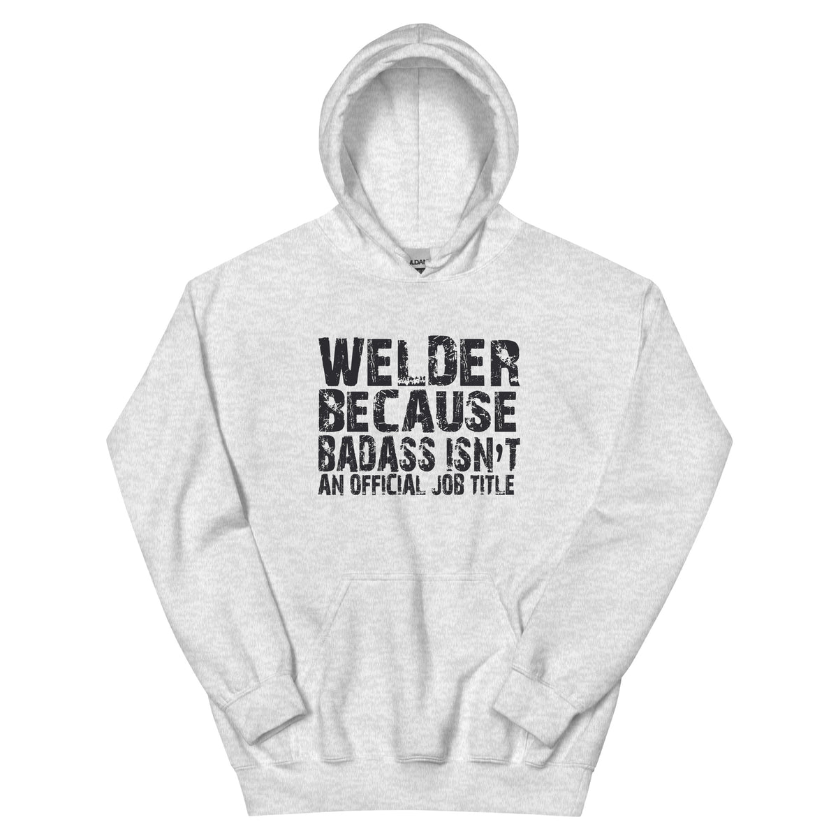 Welder Because Badass Isn't an Official Job Title Unisex Hoodie