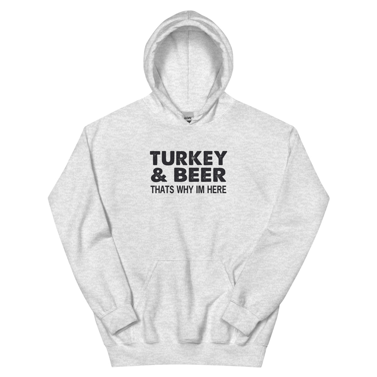 Turkey & Beer, That's Why I'm Here Unisex Hoodie