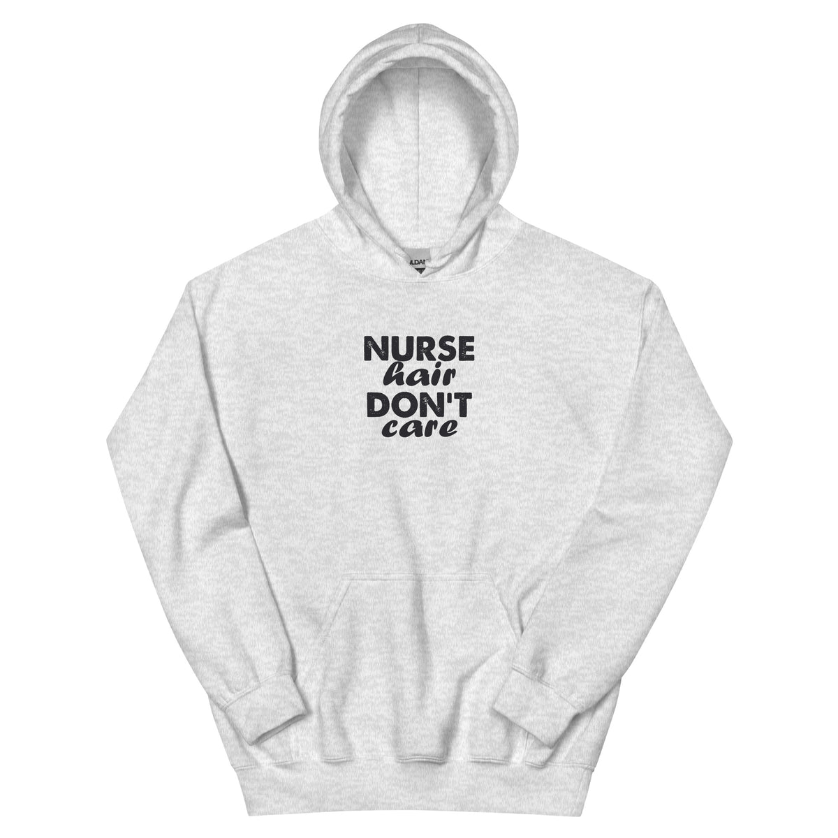 Nurse Hair Don't Care Unisex Hoodie