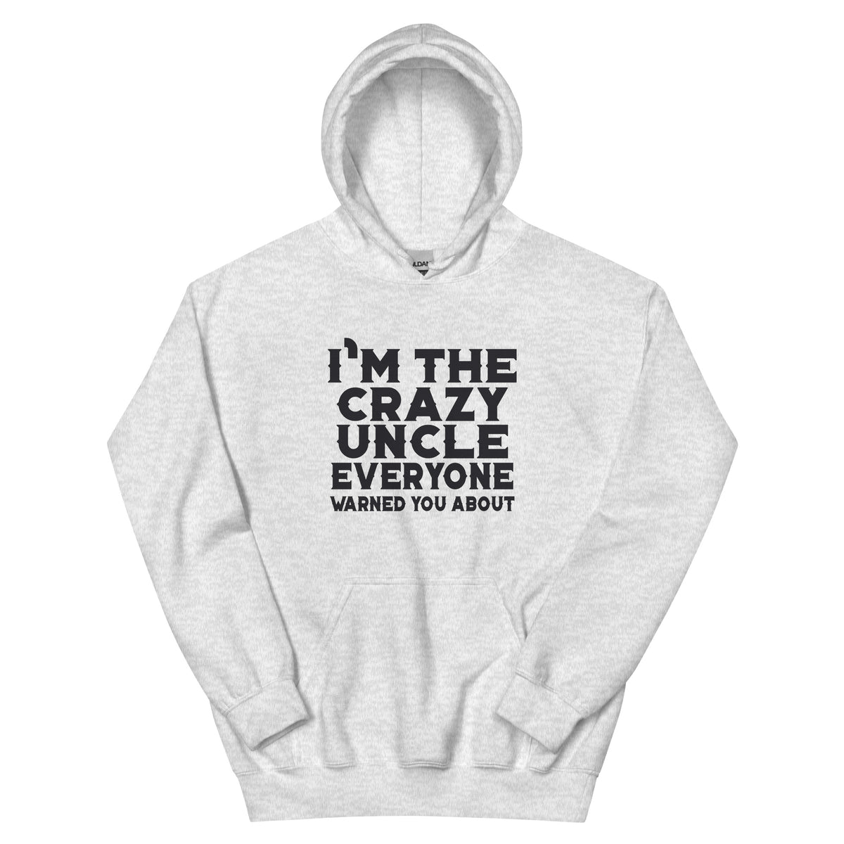 I'm the Crazy Uncle Everyone Warned You About Unisex Hoodie