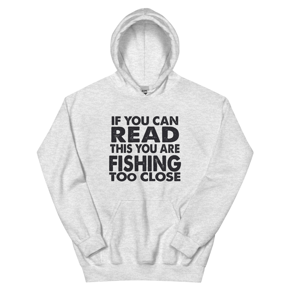 If You Can Read This You Are Fishing Too Close Unisex Hoodie