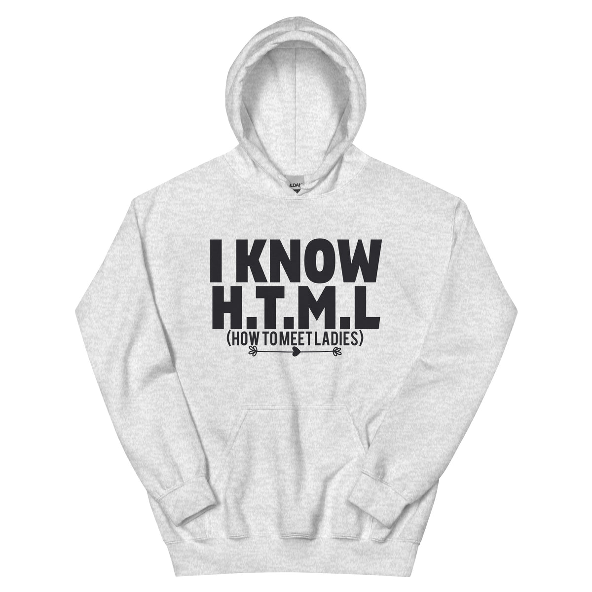 I Know H.T.M.L. How to Meet Ladies Unisex Hoodie