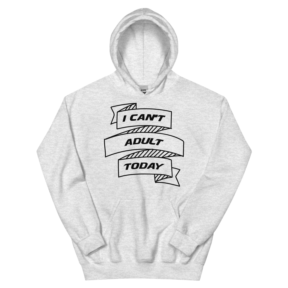 I Can't Adult Today Unisex Hoodie