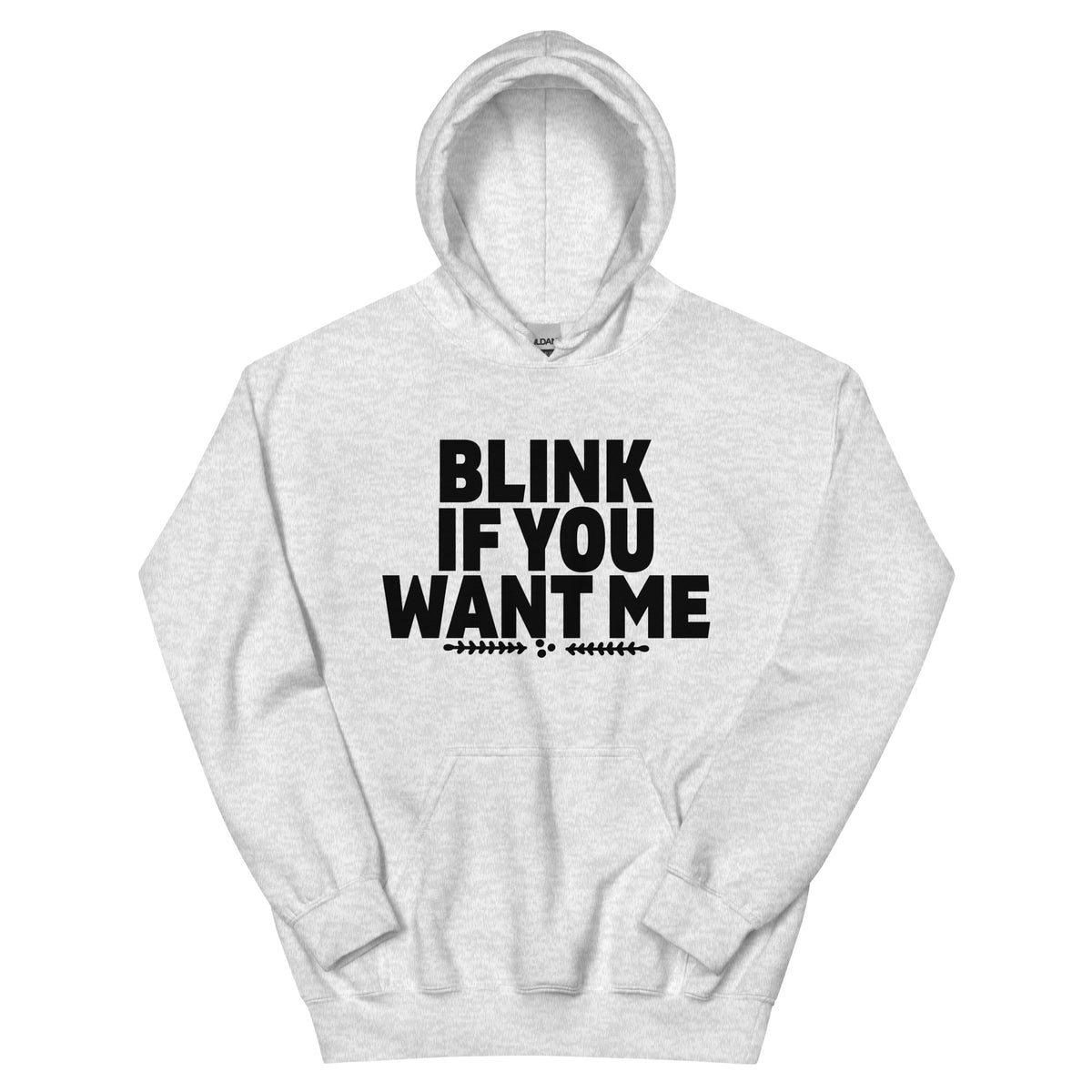 Blink If You Want Me Unisex Hoodie