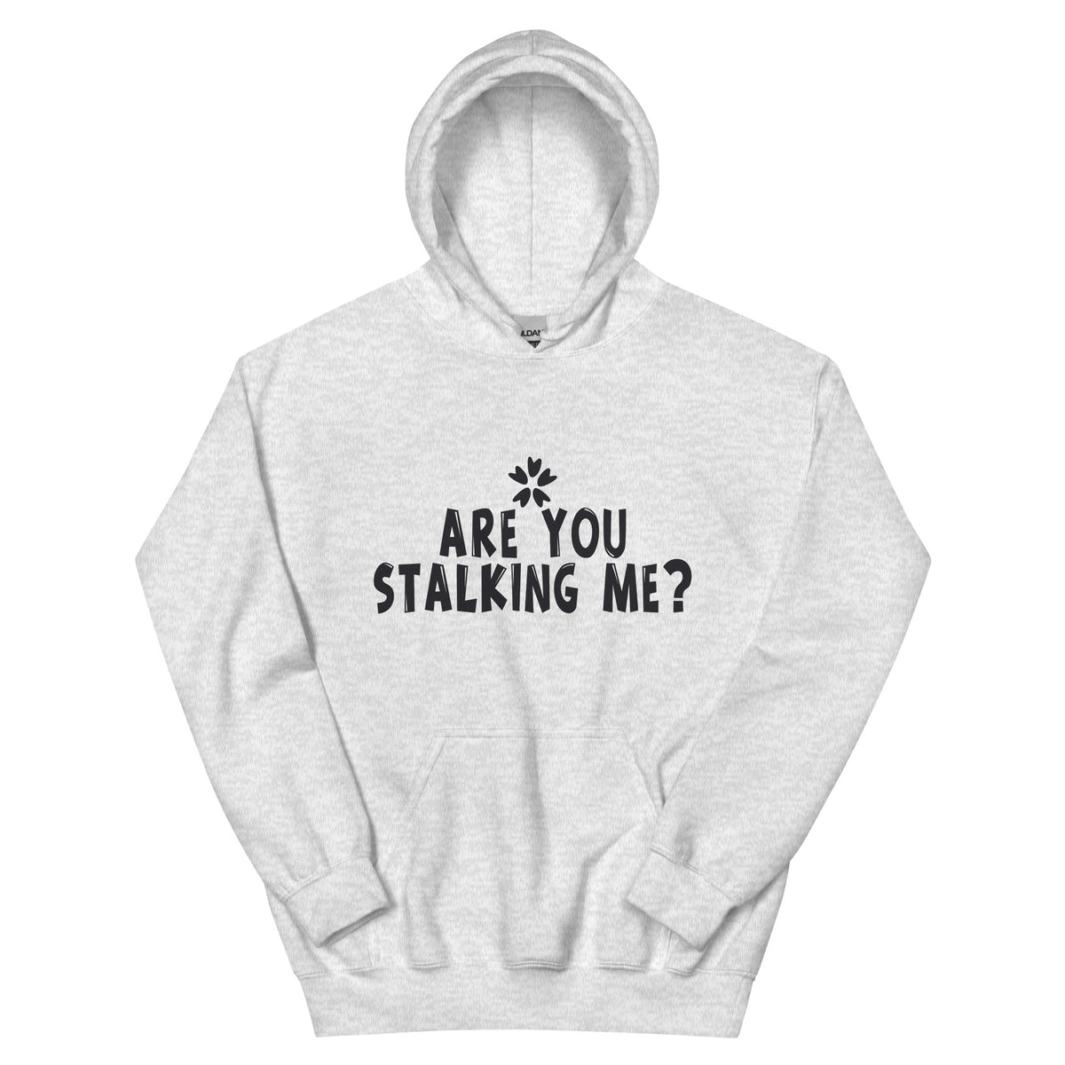 Are You Stalking Me? Unisex Hoodie