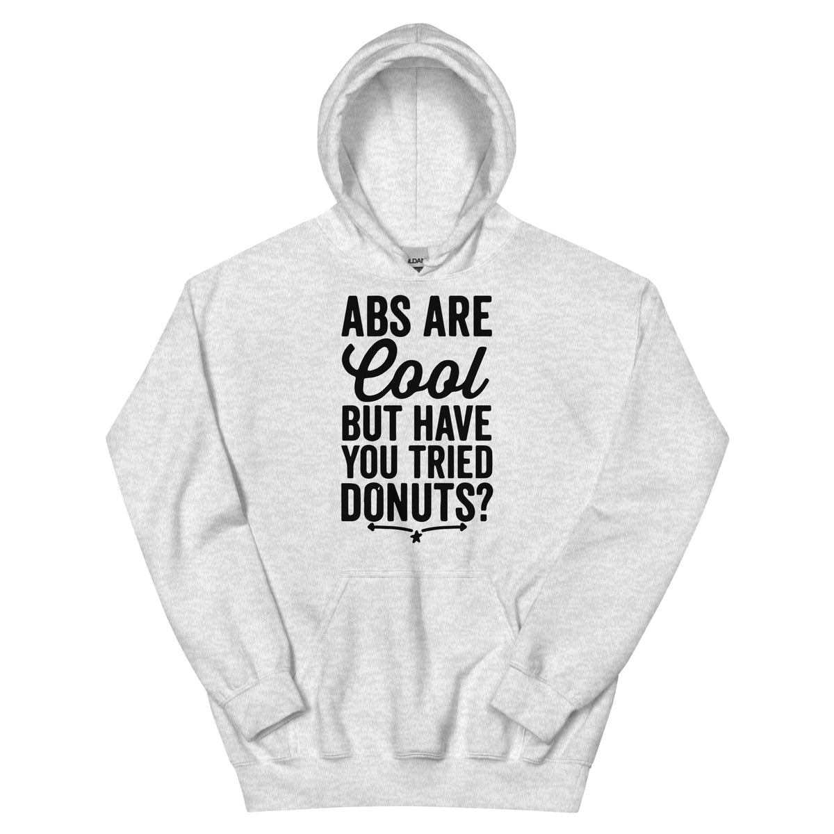 Abs Are Cool but Have You Tried Donuts Unisex Hoodie