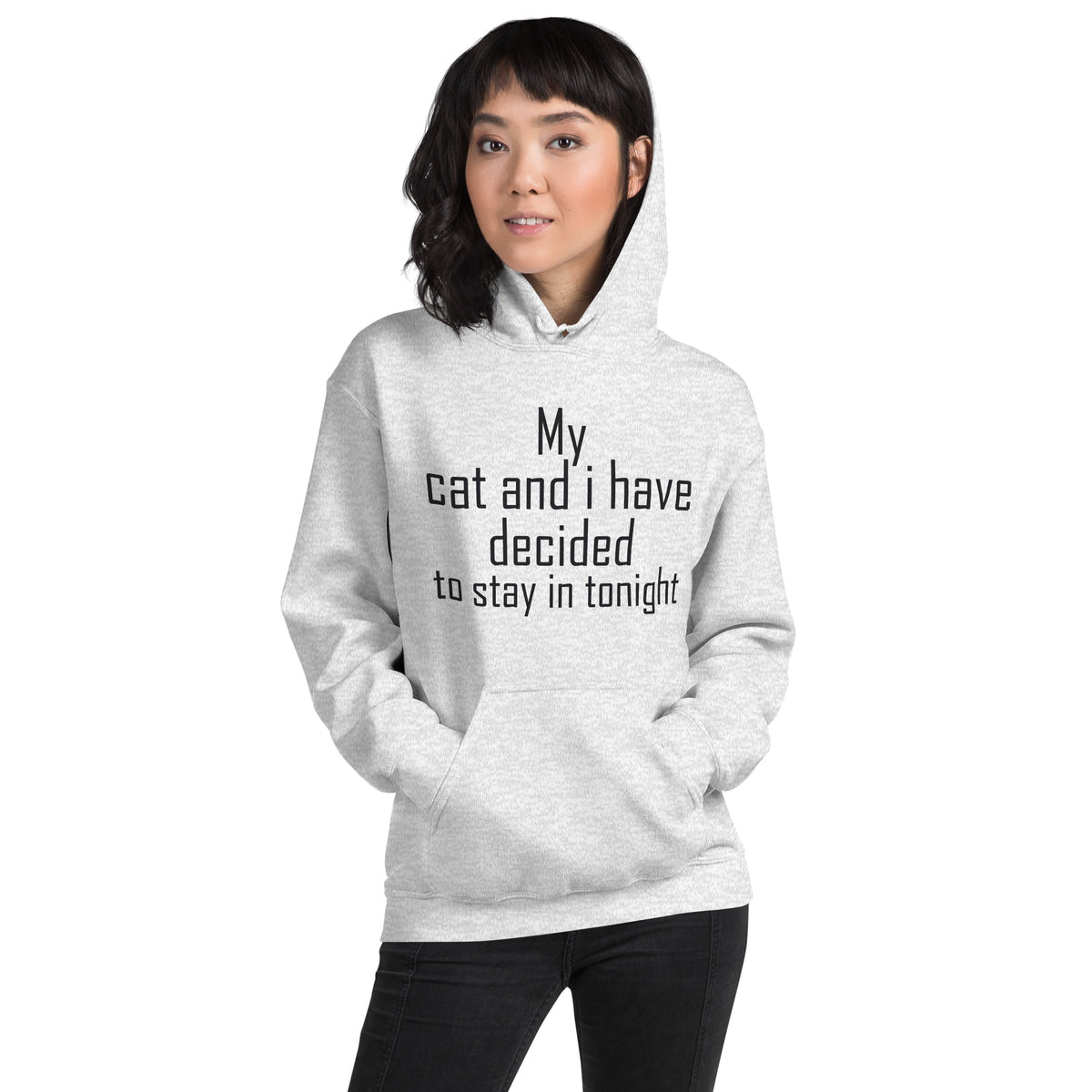 My Cat and I Have Decided to Stay In Tonight Unisex Hoodie