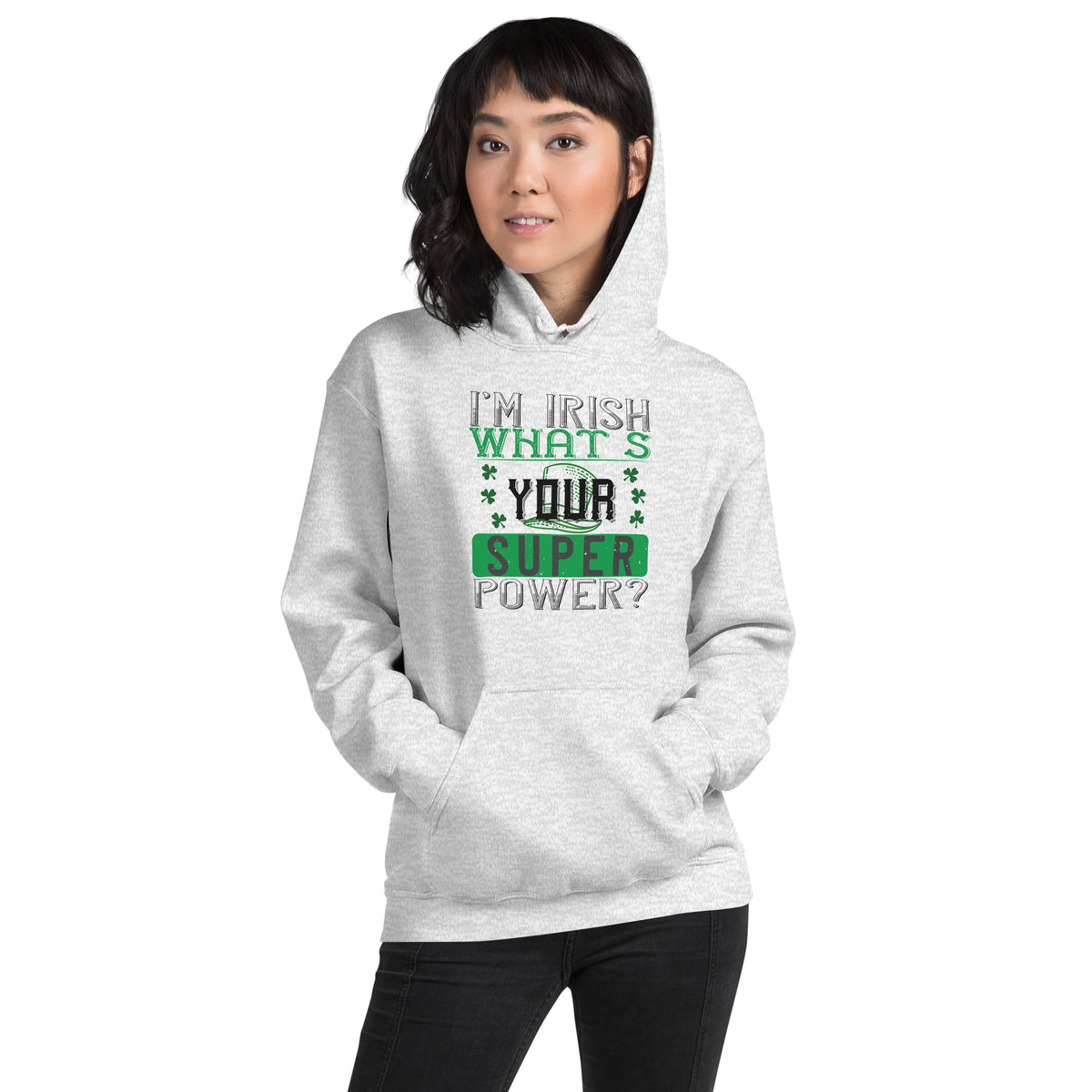 I'm Irish, What's Your Super Power? St. Patrick's Day Unisex Hoodie