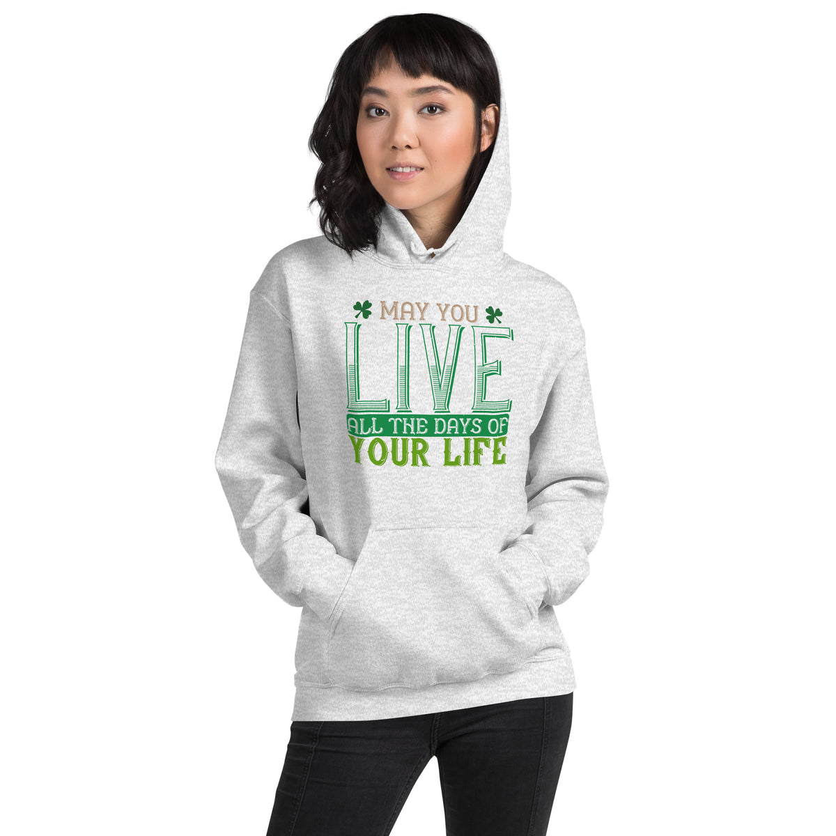 May You Live All the Days of Your Life St. Patrick's Day Unisex Hoodie