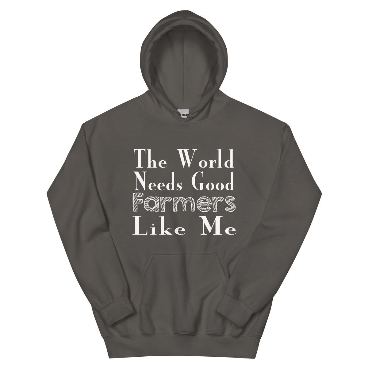 The World Needs Good Farmers Like Me Unisex Hoodie