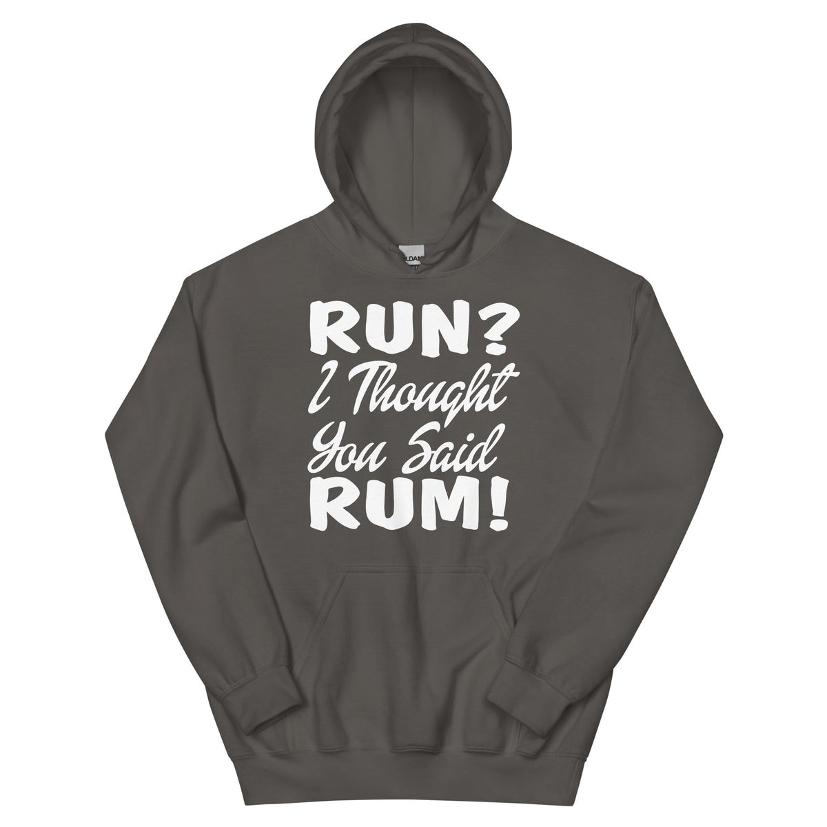 Run? I Thought You Said Rum! Unisex Hoodie