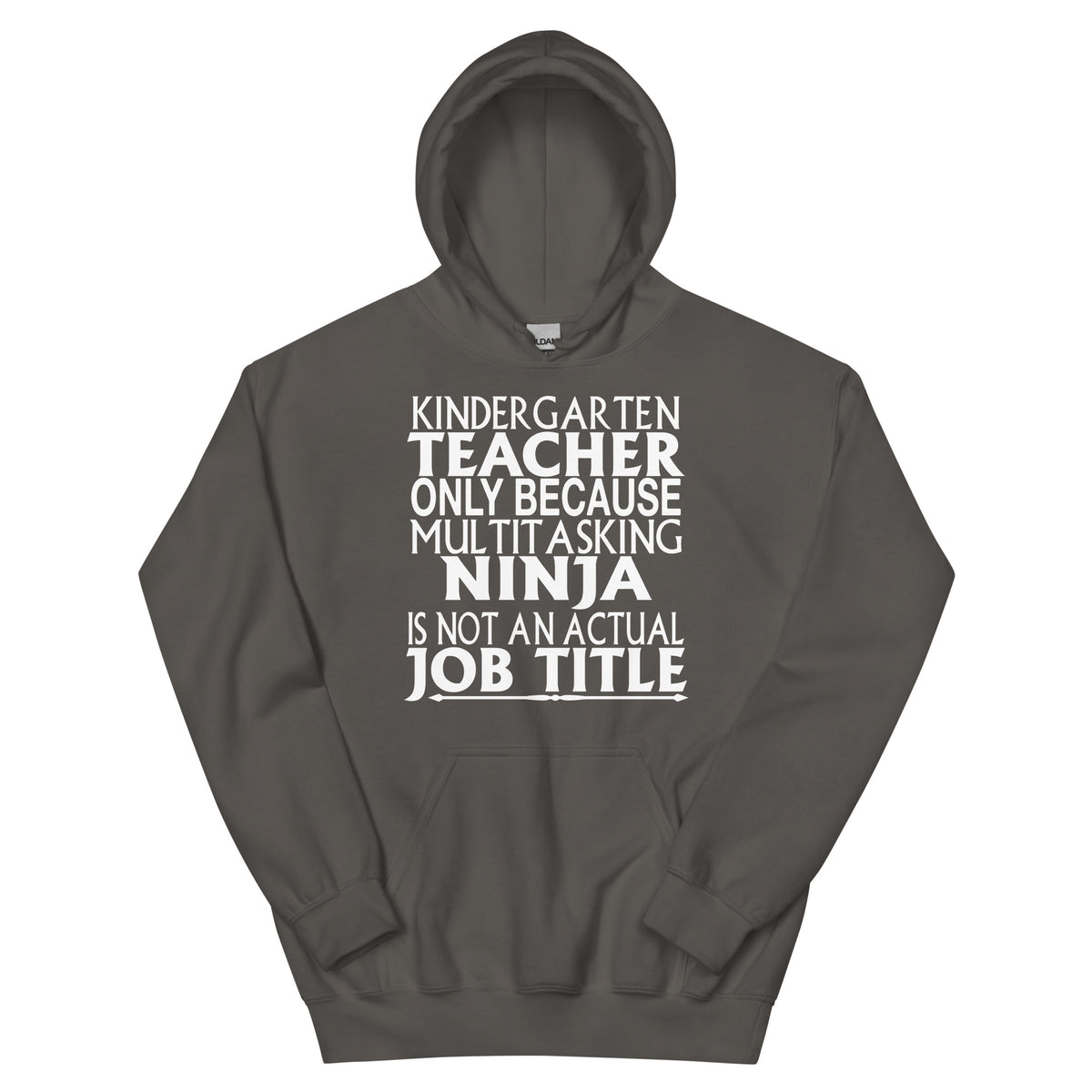 Kindergarten Teacher: Multitasking Ninja Is Not an Actual Job Title Unisex Hoodie