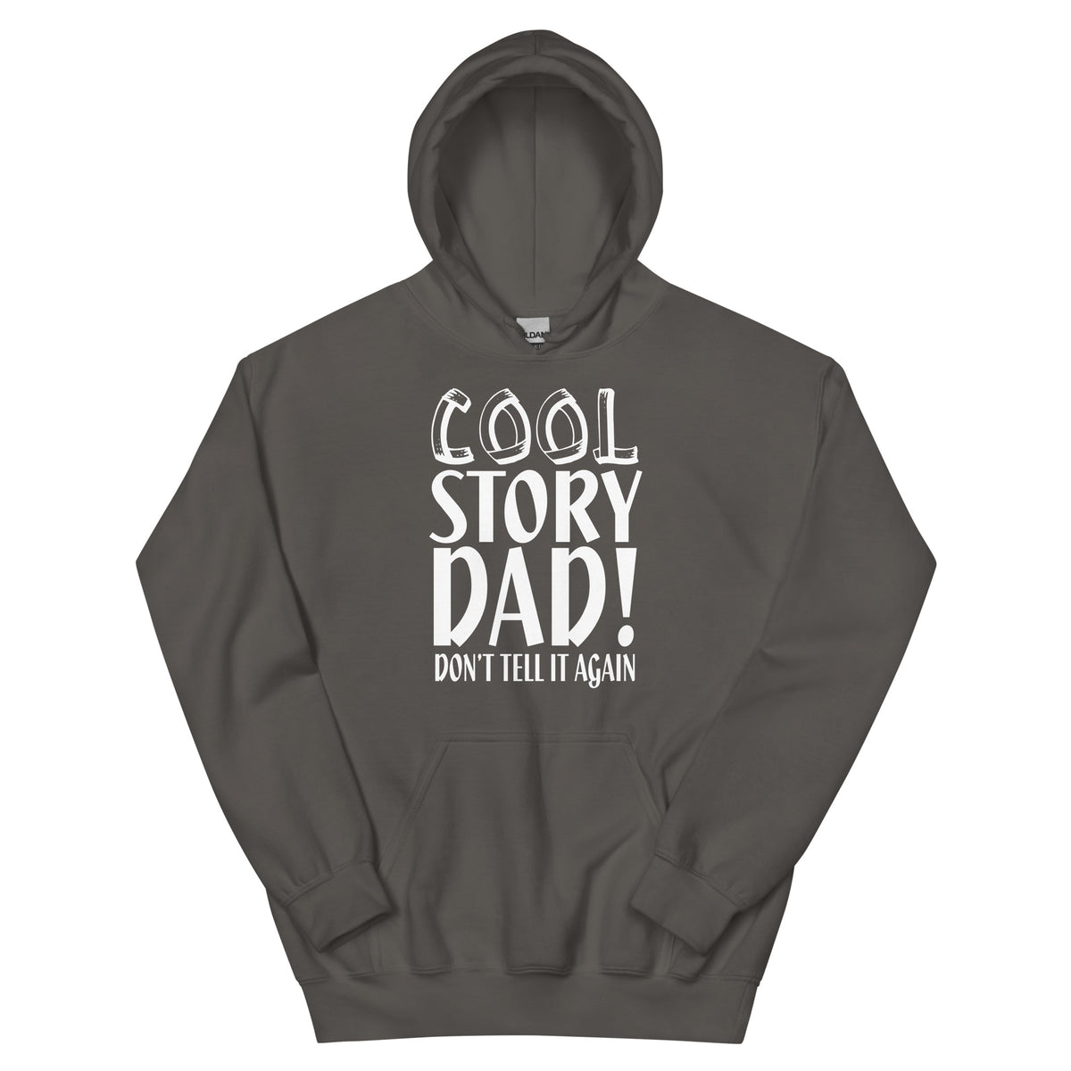 Cool Story Dad, Don't Tell It Again Unisex Hoodie