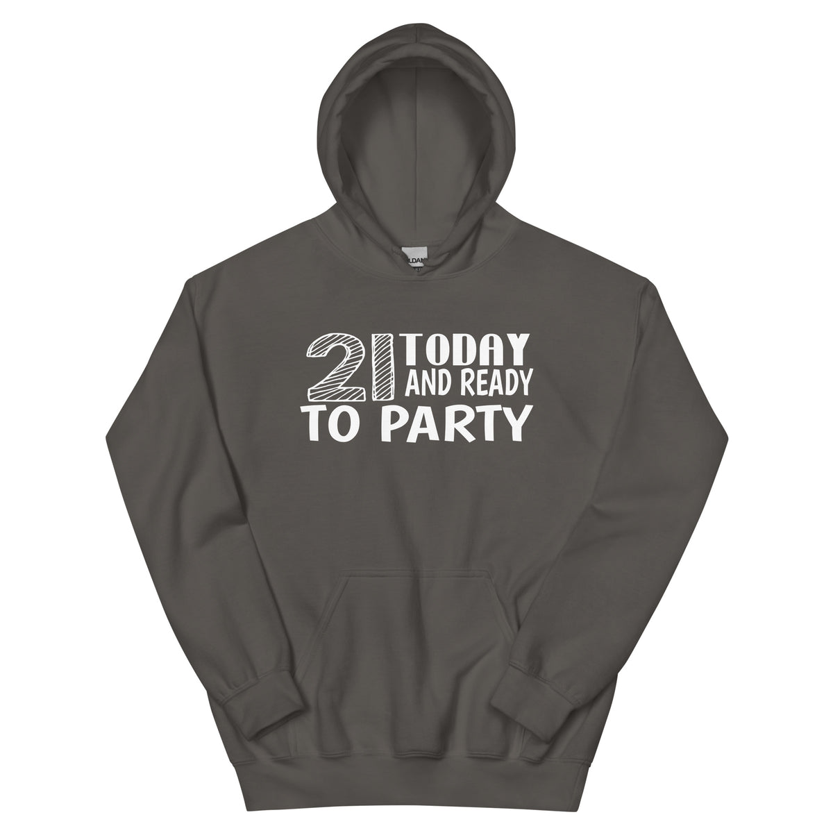 21 Today and Ready to Party Unisex Hoodie