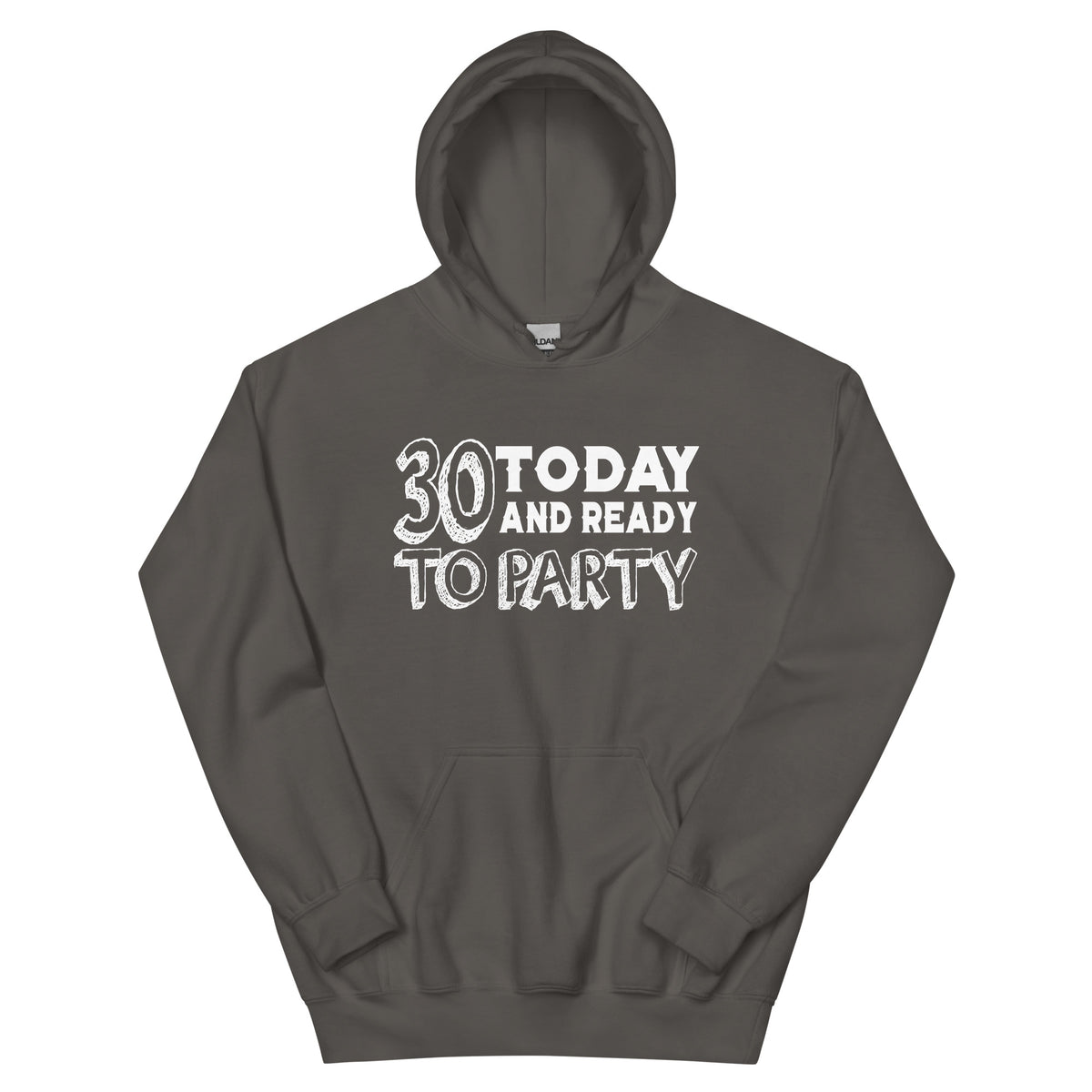 30 Today and Ready to Party Unisex Hoodie