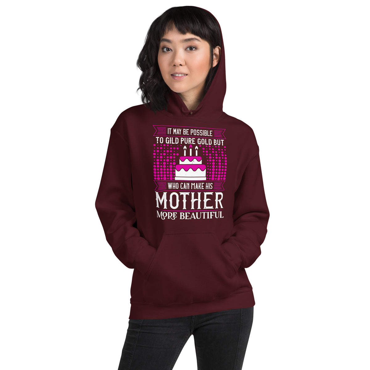 It May Be Possible to Gild Pure Gold, but Who Can Make His Mother More Beautiful Unisex Hoodie