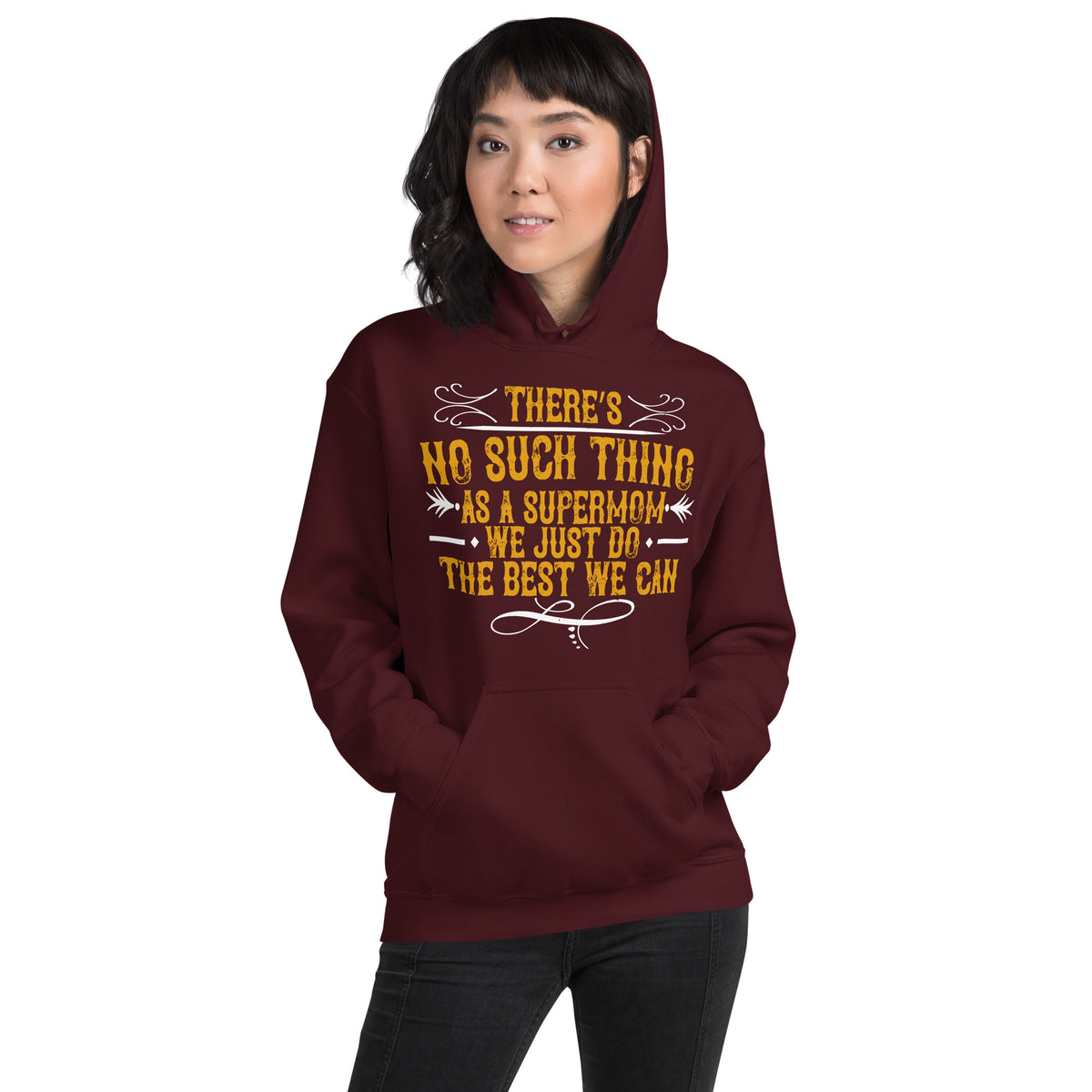 There's No Such Thing as a Supermom. We Just Do the Best We Can Unisex Hoodie