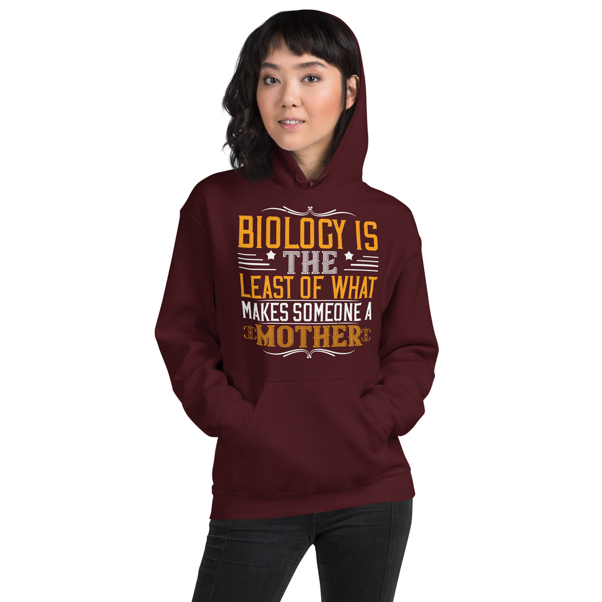 Biology Is the Least of What Makes Someone a Mother Unisex Hoodie