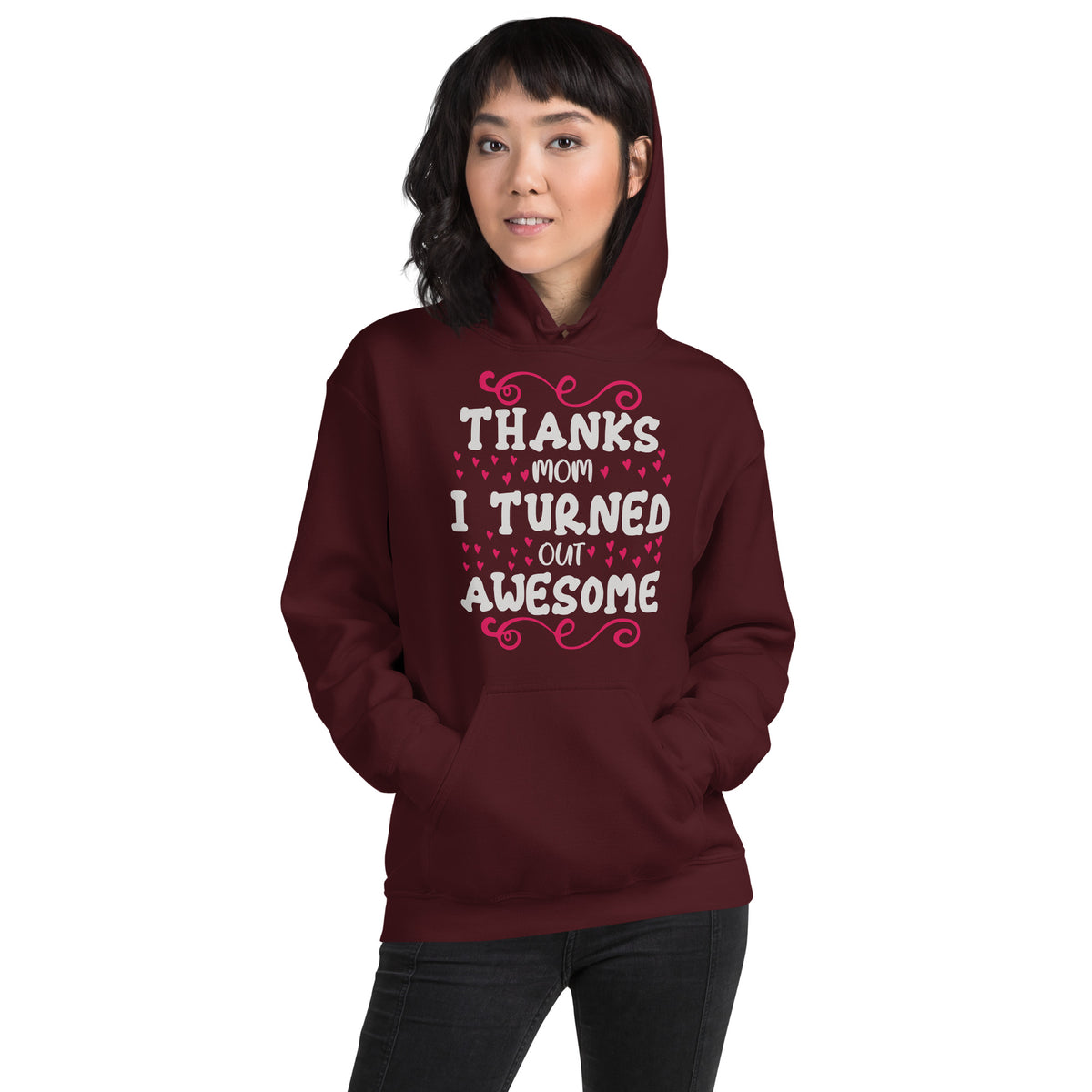 Thanks Mom, I Turned Out Awesome Unisex Hoodie