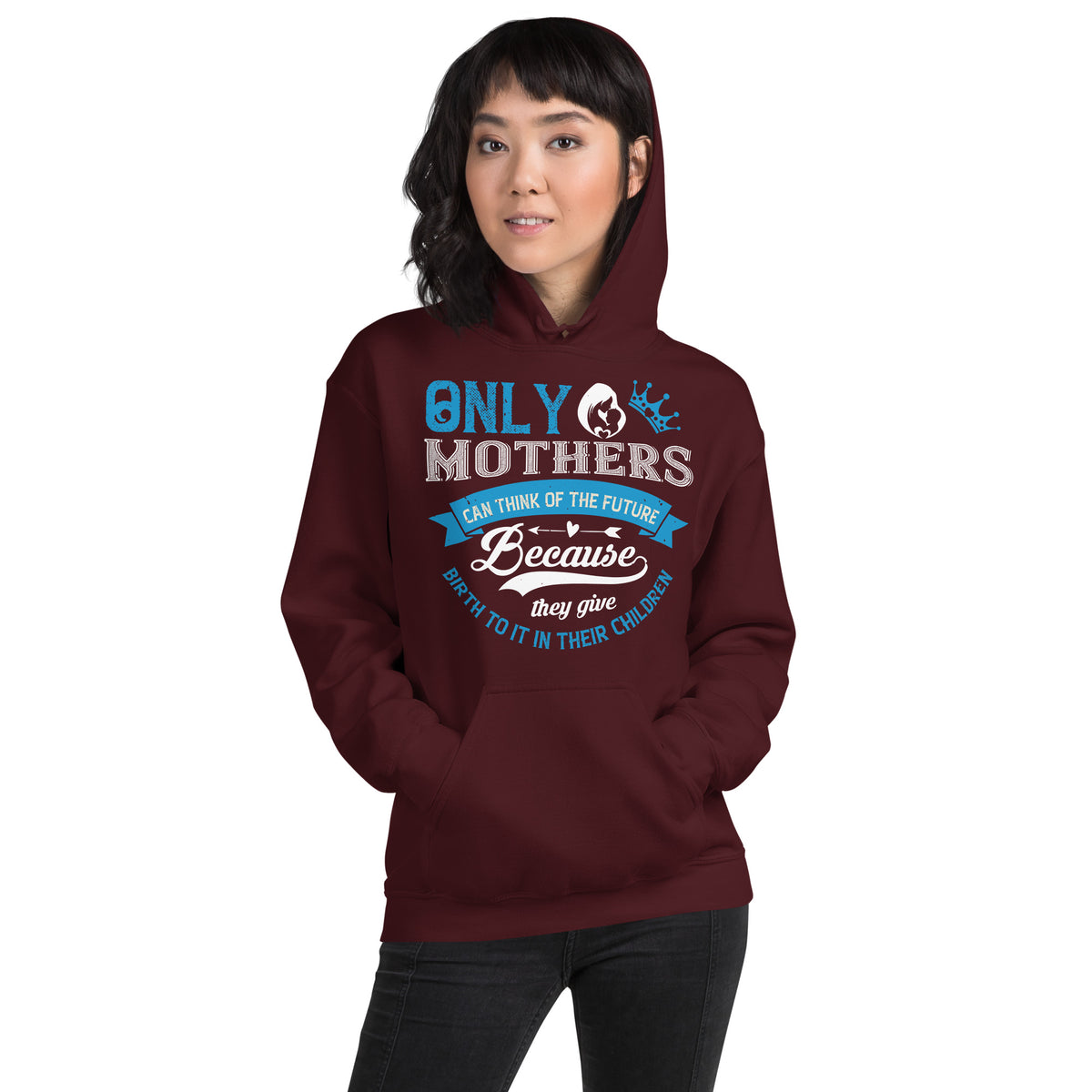 Only Mothers Can Think of the Future Unisex Hoodie