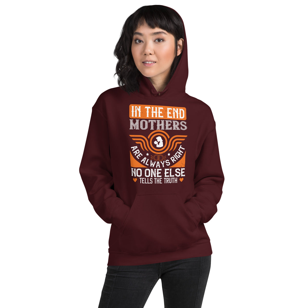 In the End Mothers Are Always Right, No One Else Tells the Truth Unisex Hoodie