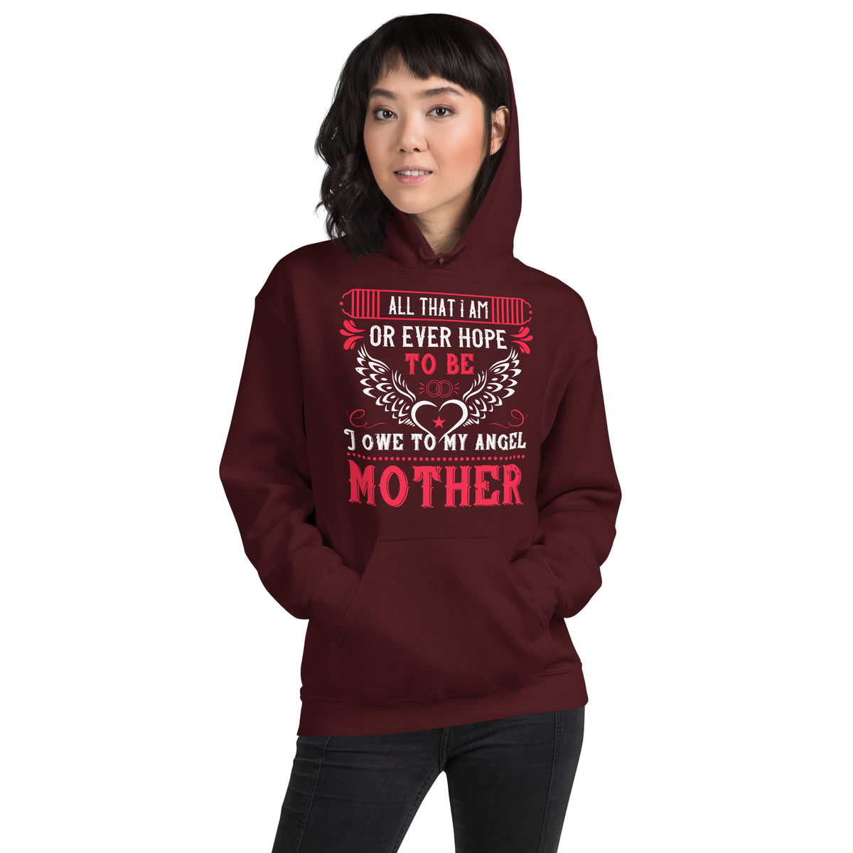 All That I Am or Ever Hope to Be, I Owe to My Angel Mother – Angel Wings Unisex Hoodie