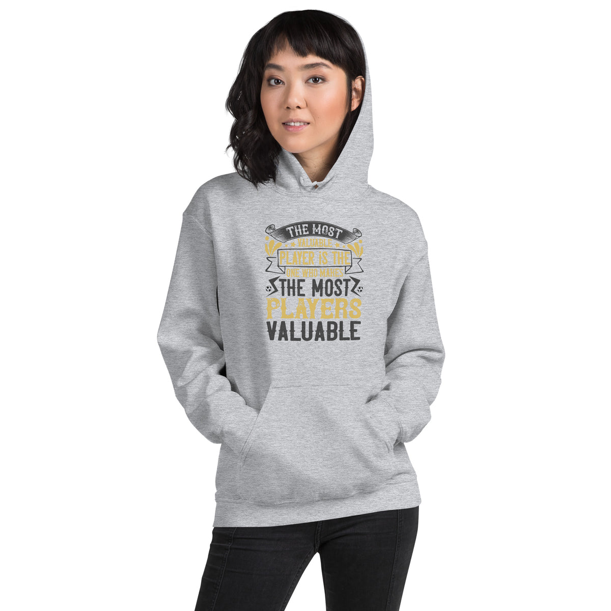 The Most Valuable Player Is the One Who Makes the Most Players Valuable Unisex Hoodie