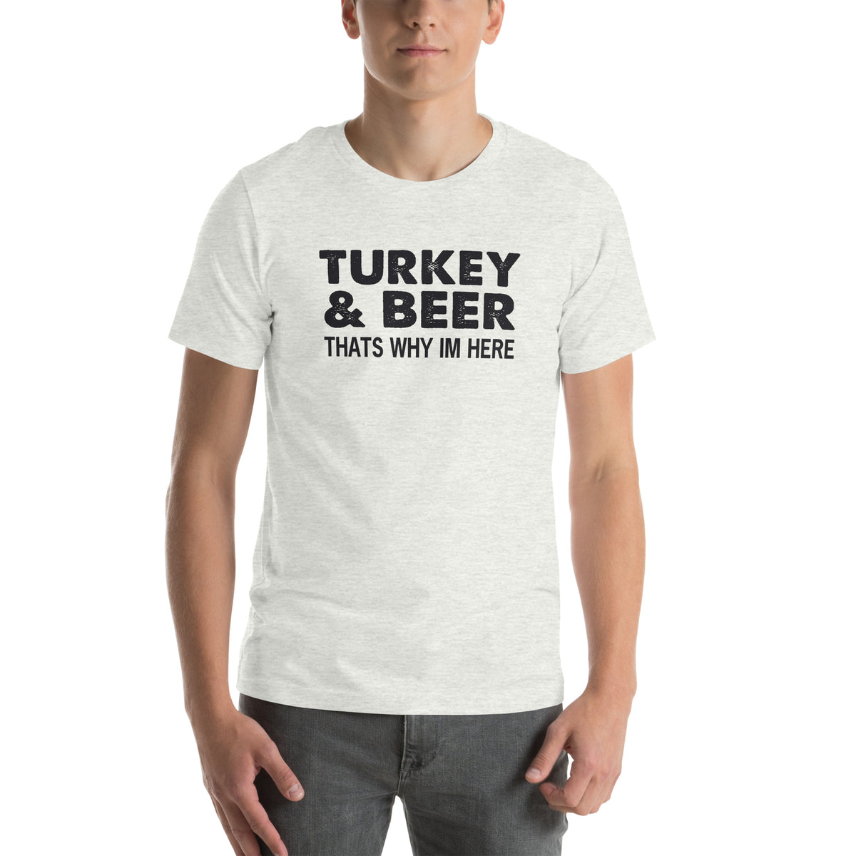 Turkey & Beer, That's Why I'm Here Unisex T-Shirt