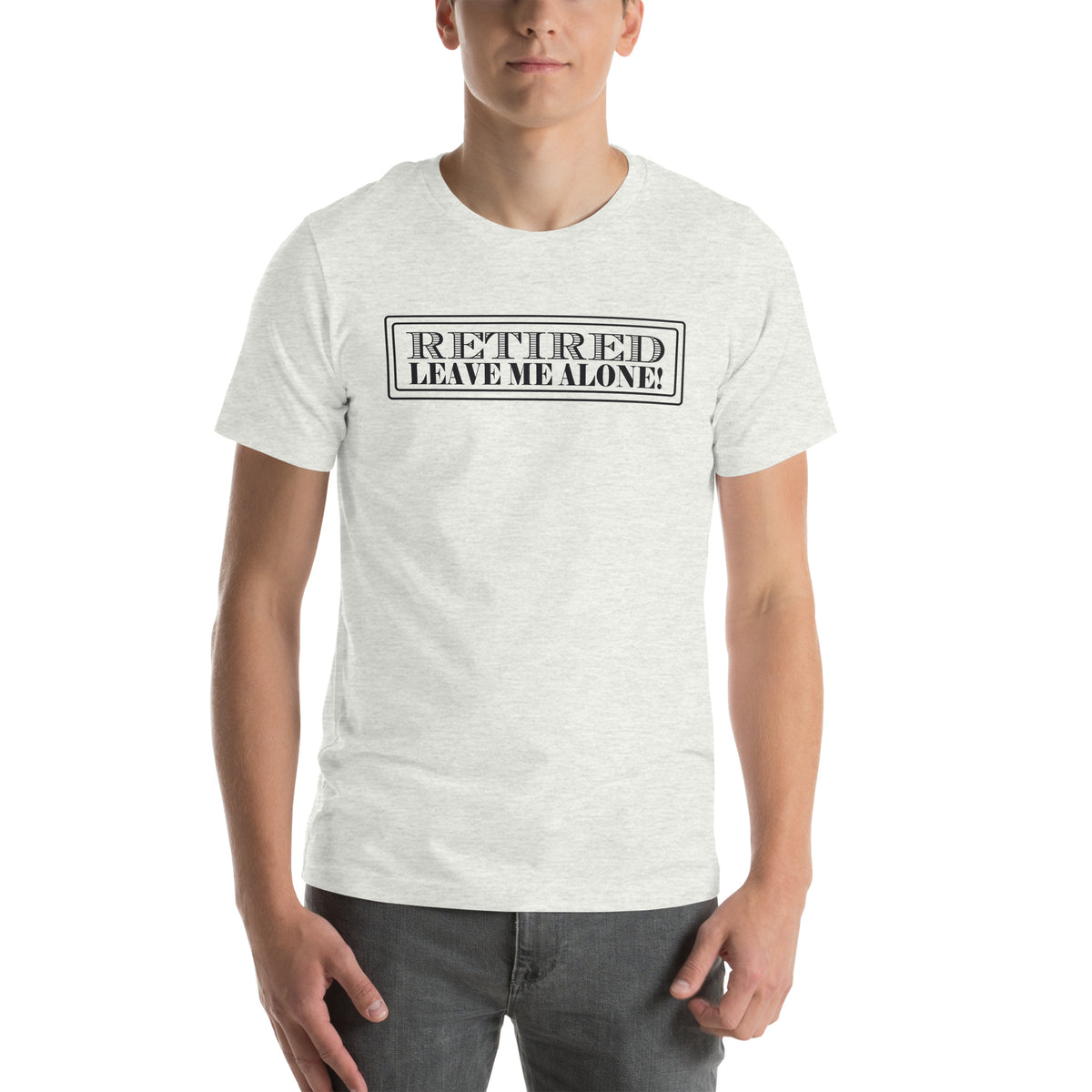 Retired, Leave Me Alone Unisex T-Shirt