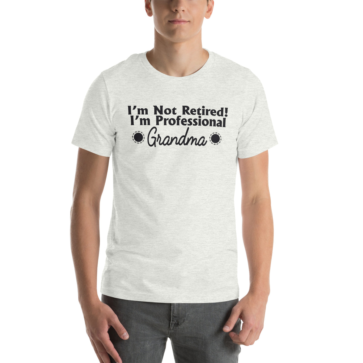 I'm Not Retired, I'm a Professional Grandma Unisex T-Shirt