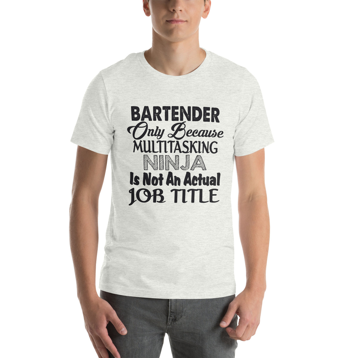 Bartender: Multitasking Ninja Is Not an Actual Job Title Unisex T-Shirt