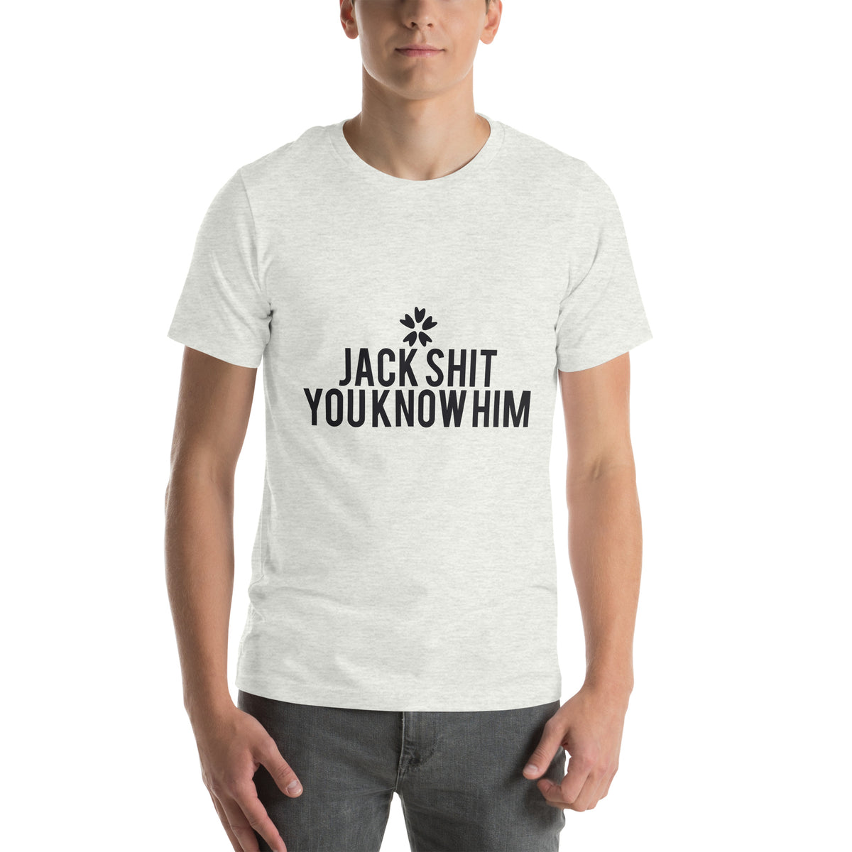 Jack Shit, You Know Him? Unisex T-Shirt