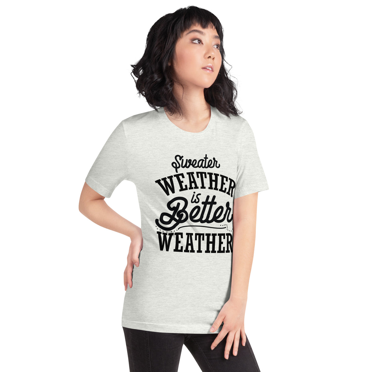 Sweater Weather Is Better Weather Unisex T-Shirt
