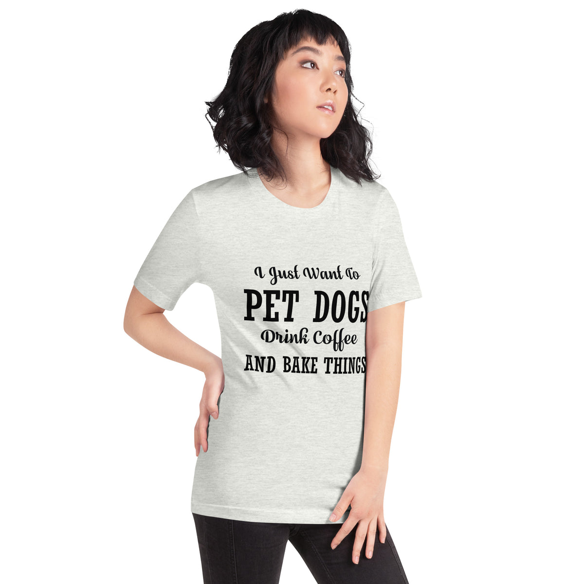I Just Want to Pet Dogs, Drink Coffee and Bake Things Unisex T-Shirt