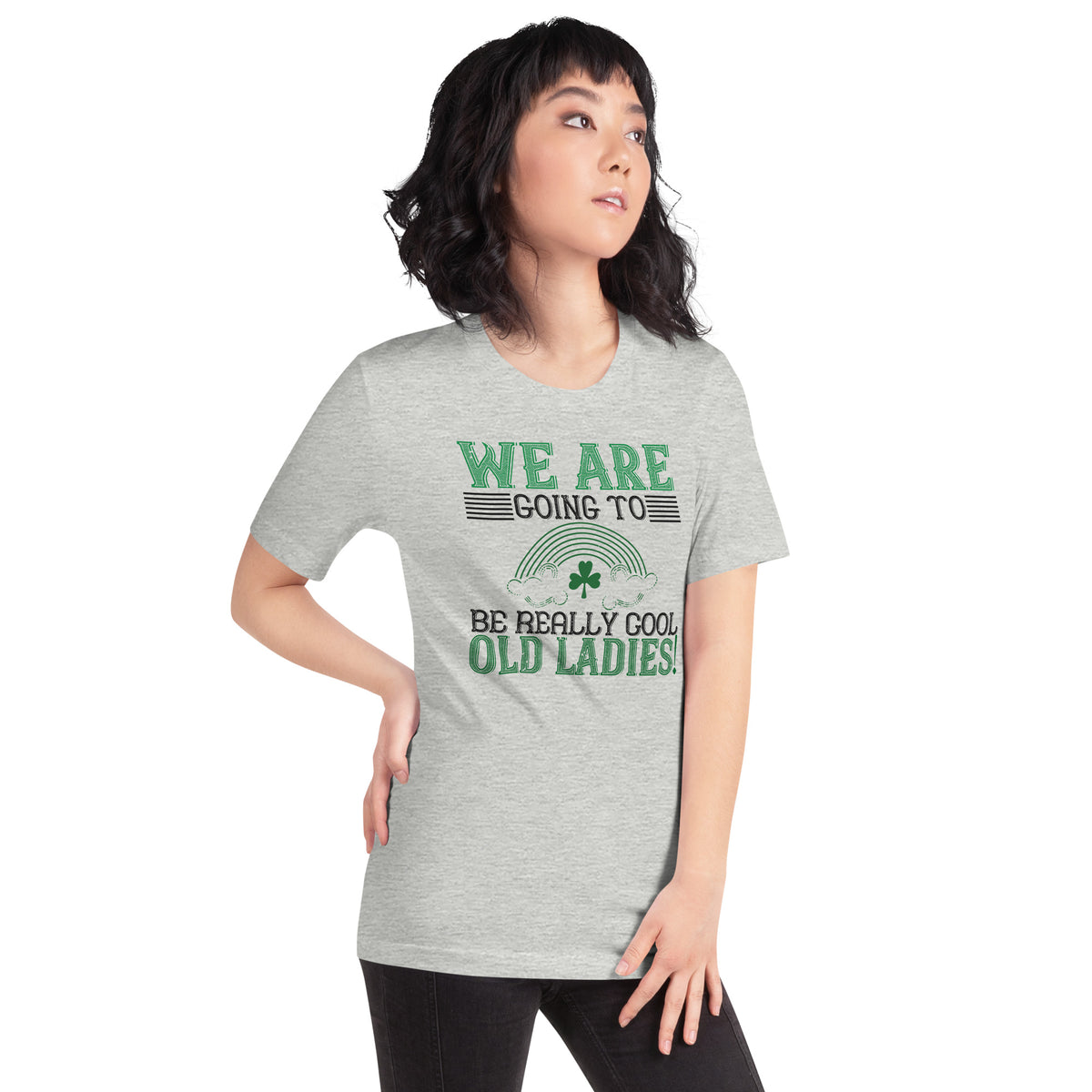 We Are Going to Be Really Cool Old Ladies St. Patrick's Day Unisex T-Shirt