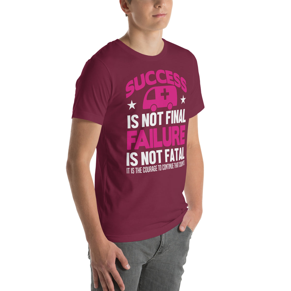 Success Is Not Final, Failure Is Not Fatal Nurse Unisex T-Shirt