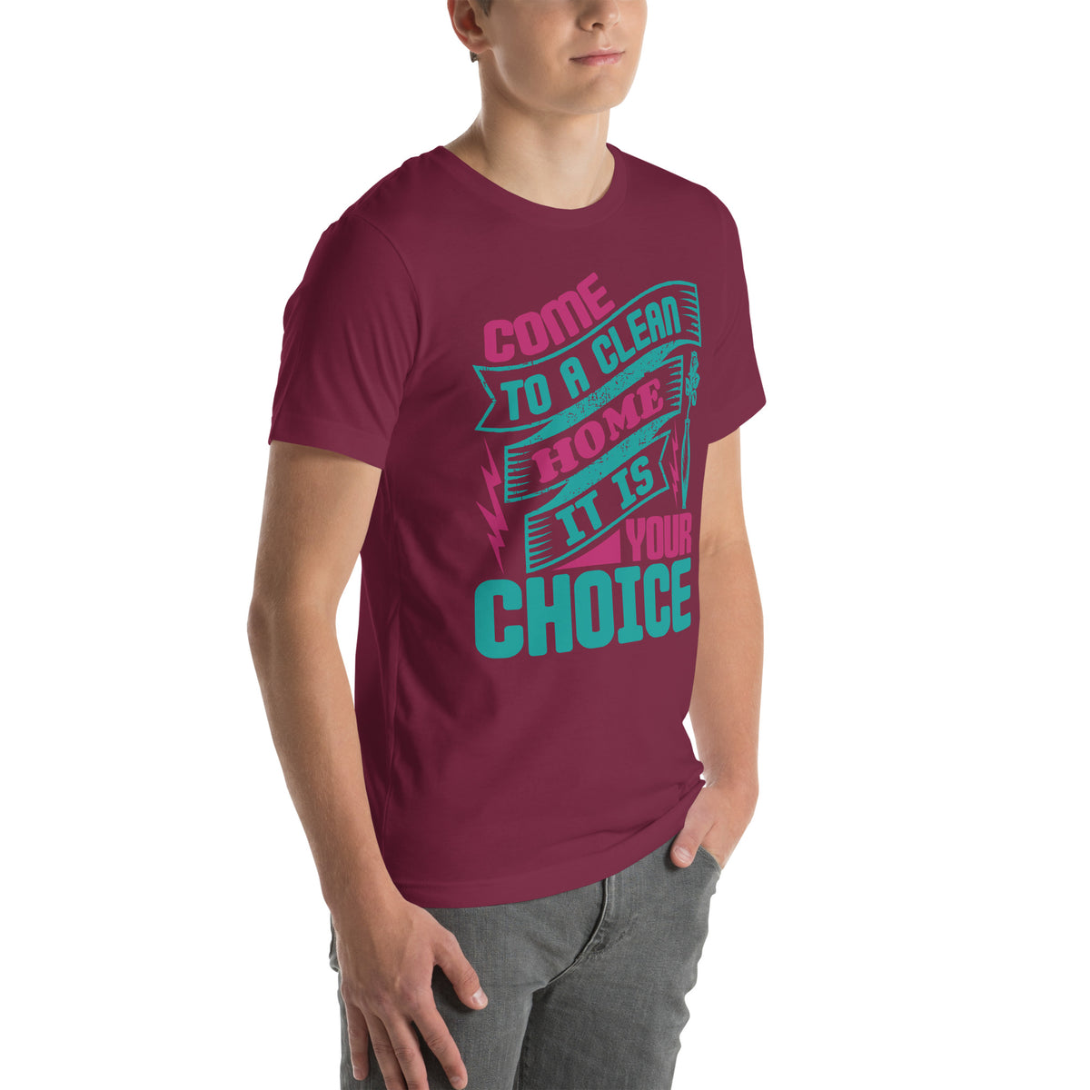 Come to a Clean Home, It Is Your Choice Unisex T-Shirt