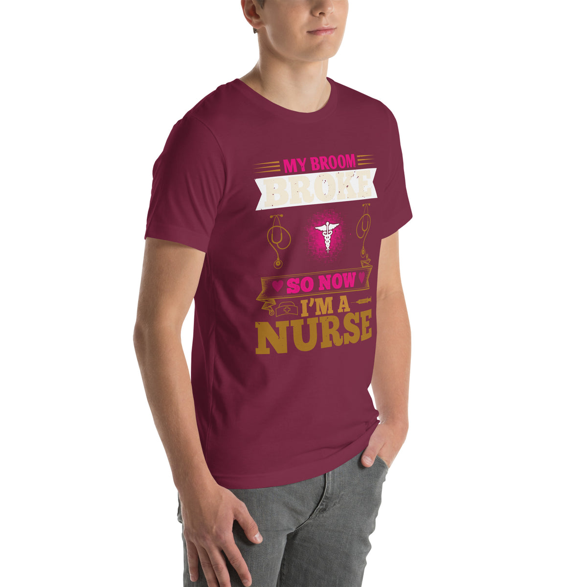 My Broom Broke So Now I'm a Nurse Unisex T-Shirt