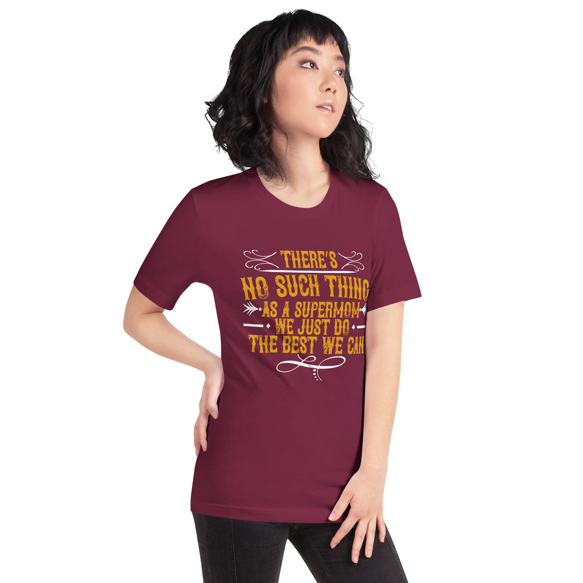 There's No Such Thing as a Supermom. We Just Do the Best We Can Unisex T-Shirt
