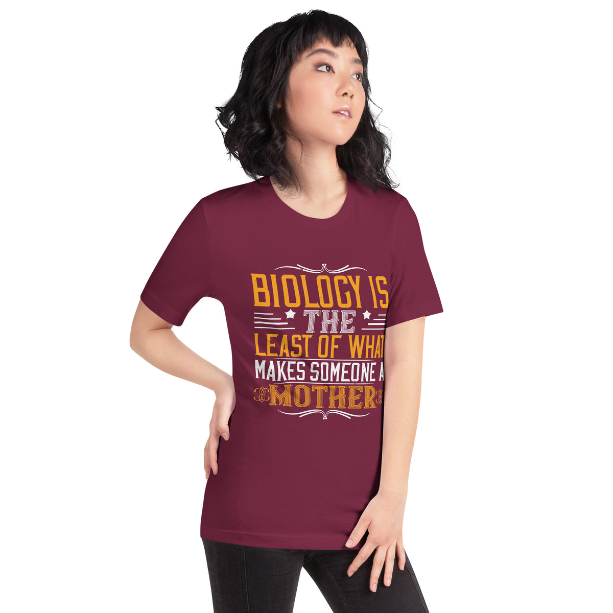 Biology Is the Least of What Makes Someone a Mother Unisex T-Shirt
